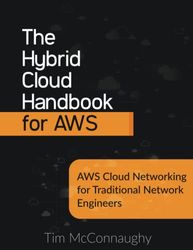 The Hybrid Cloud Handbook for AWS: AWS Cloud Networking for Traditional Network Engineers