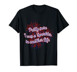 Estoy bastante seguro de que yo era una bengala en otra vida Camiseta