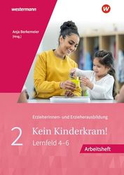 Kein Kinderkram! 2. Arbeitsheft: Bildungsprozesse, Gruppenpädagogik, Erziehungspartnerschaften, Institution und Team, Netzwerke