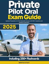 Private Pilot Oral Exam Guide: Updated Preparation for FAA Checkride Success with 800+ Questions and Detailed Explanation