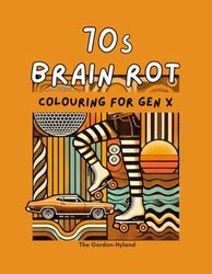 70s Brainrot Colouring Book: For the Cool Cats of the 70s aka Gen X!