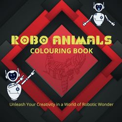 Robo Animals Clolouring book: Robo Animals Colouring Book for kids