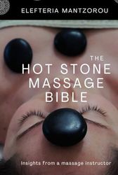 The Hot Stone Massage Bible: Insights from a massage instructor