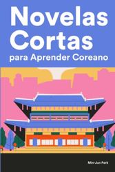 Novelas Cortas para Aprender Coreano: Historias cortas en Coreano para principiantes