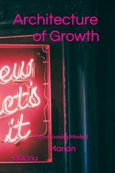 Architecture of Growth: Building a Faster Growing Mindset