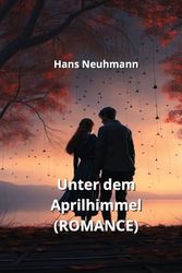 Unter dem Aprilhimmel (ROMANCE)