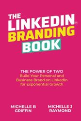 THE LINKEDIN BRANDING BOOK: The Power of Two: Build Your Personal and Business Brand on LinkedIn for Exponential Growth