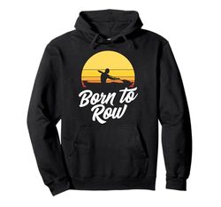 Born To Row Kayak Canoa Pagaia Rematore Felpa con Cappuccio