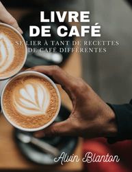 Livre de café: se lier à tant de recettes de café différentes