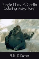 Jungle Hues: A Gorilla Coloring Adventure"