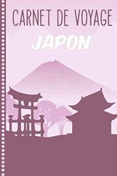 Carnet de Voyage Japon: Carnet de Voyage Japon : Journal de bord, 108 pages Illustrées Cahier de Notes à Remplir, Livre de Suivi de Son Voyage, Cadeau à offrir Fabriqué en France