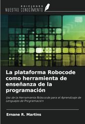 La plataforma Robocode como herramienta de enseñanza de la programación: Uso de la Herramienta Robocode para el Aprendizaje de Lenguajes de Programación
