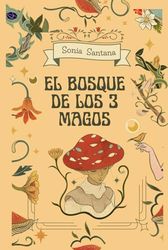 El Bosque De Los 3 Magos Perdidos: Tres magos desaparecieron… y con ellos, la magia del bosque.