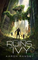 Ruins Of Ivy: The Aurora Project Book One