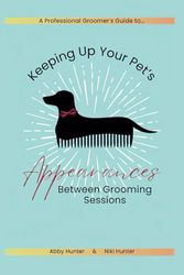 A Professional Groomer's guide to Keeping Up Your Pet's Appearance Between Grooming Sessions