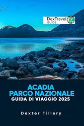 Acadia Parco Nazionale Guida di viaggio 2025: Esplorando i sentieri, i panorami costieri e le gemme nascoste delle destinazioni più iconiche del Maine