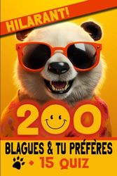 200 Blagues & Tu préfères + 15 quiz: Fous rires et dilemmes amusants assurés ! Pour les enfants curieux et joyeux à partir de 6 ans. Livre de Blagues, ... ou en famille ! Livre Rigolo pour enfant.