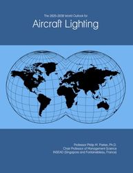 The 2025-2030 World Outlook for Aircraft Lighting