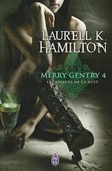 Merry Gentry, 4 : Les assauts de la nuit