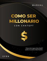 COMO SER MILLONARIO CON CHATGPT: Los secretos que no quieren que sepas.