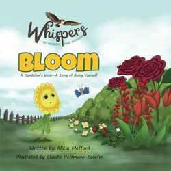 Bloom: A Dandelion Wish—A Story of Being Yourself!: A Dandelion's Wish - A Story of Being Yourself: 1