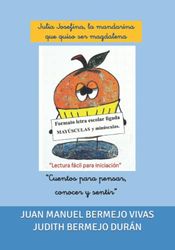JULIA JOSEFINA, LA MANDARINA QUE QUISO SER MAGDALENA.: FORMATO LETRA ESCOLAR LIGADA MINÚSCULAS Y MAYÚSCULAS.