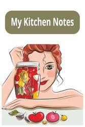 My Kitchen Notes: A notebook where I write down all my favourite recipes.