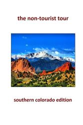 The Non-Tourist Tour: Colorado Springs Edition