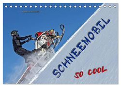 Schneemobil - so cool (Tischkalender 2025 DIN A5 quer), CALVENDO Monatskalender: Schneemobil fahren - unbeschreibliches Fahrgefühl mit viel Suchtpotenzial.