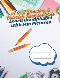 A to Z Drawing & Coloring Book for Kids: Learn the Alphabet with Fun Pictures