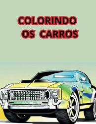 COLORINDO OS CARROS: PINTANDO E CONHECENDO OS CARROS