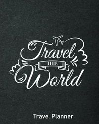 TRAVEL PLANNER: Travel Around The World