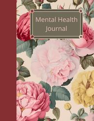 Mental Health Journal | Prompts, Worksheets, Positive Affirmations to Improve Mental Health: Vintage Roses Cover