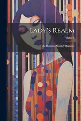Lady's Realm: An Illustrated Monthly Magazine; Volume 8
