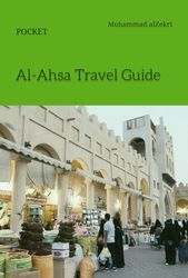 POCKET Al-Ahsa Travel Guide: Touring Saudi Series