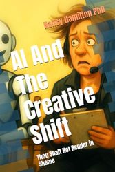 AI And The Creative Shift: Shift Thou Shalt Not Render in Shame