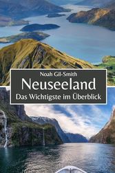 Neuseeland: Das Wichtigste im Überblick