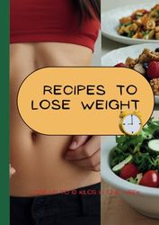 RECIPES TO LOSE WEIGHT: LOSE UP TO 10 KILOS IN ONE WEEK