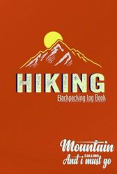 Hiking Backpacking Log Book: Stay Organized On Your Hikes With This Handy Logbook. Record Trails, Weather, And Special Moments,Great Gift For Nature Lovers On The Go.