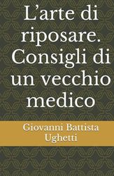 L’arte di riposare. Consigli di un vecchio medico