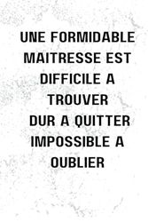 Une Formidable Maitresse est difficile à trouver dur à quitter impossible à oublier: un joli cadeau pour dire merci a ta maitresse, carnet de notes très spéciale pour l'école