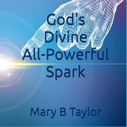 GOD'S DIVINE: ALL- POWERFUL SPARK