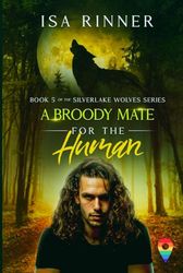 A Broody Mate for the Human: Book 5 of the Silverlake Wolves Series