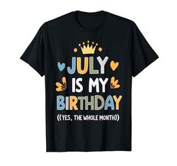 Julio es mi cumpleaños si todo el mes divertido cumpleaños de julio Camiseta