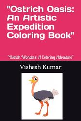 "Ostrich Oasis: An Artistic Expedition Coloring Book": "Ostrich Wonders: A Coloring Adventure"