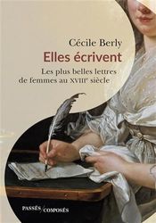 Elles écrivent: Les plus belles lettres de femmes au XVIIIe siècle