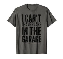 I Can't I Have Plans In The Garage Car Mechanic Father's Day Maglietta