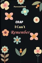 Funny Password Keeper Book: Personal Internet and Password Keeper and Organizer (with Alphabetical Tabs) (The Funny Gag Gift) | Floral