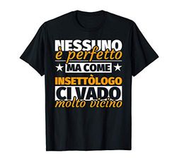 insettòlogo regalo divertente - nessuno è perfetto ma come i Maglietta