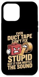 Even Duct Tape Can't Fix Stupid But It Can Muffle The Sound Case for iPhone 12 Pro Max
